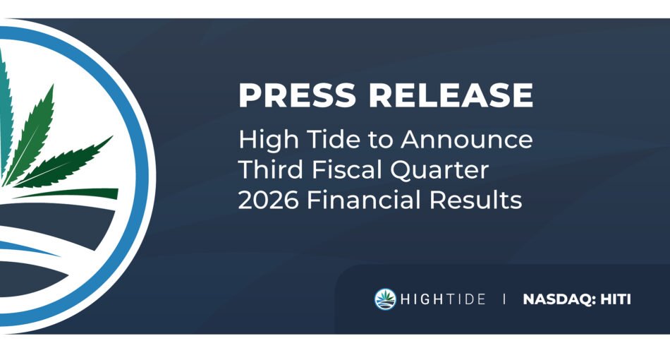 High Tide to Announce Third Fiscal Quarter 2026 Financial Results