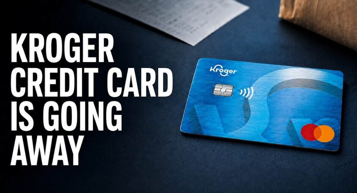 Kroger Credit Card Is Going Away: What Cardholders Lose